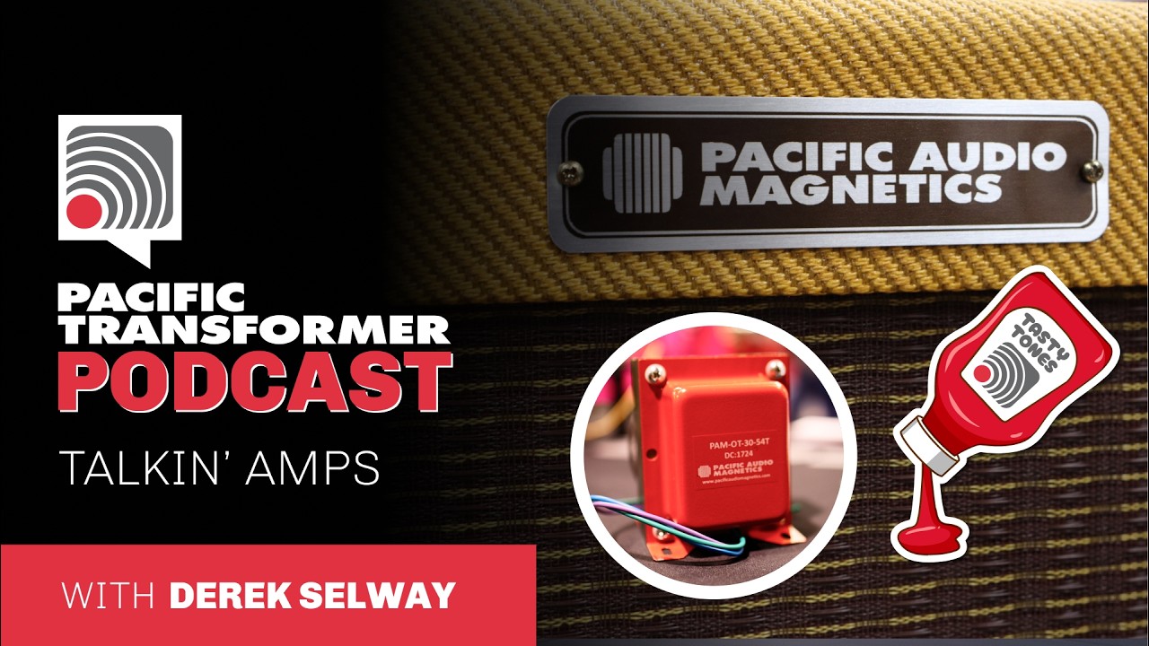 Pacific Transformer Podcast: Talkin' Amps with Derek Selway